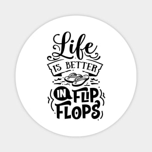 Life is better with flip flops - summer vibes Magnet